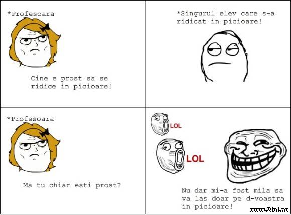 Când profa spune 'proștii să se ridice în picioare poze haioase