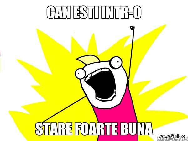Cand esti intr-o stare foarte buna poze haioase
