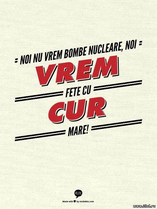 Nu vrem bombe nucleare, noi vrem fete cu poze haioase