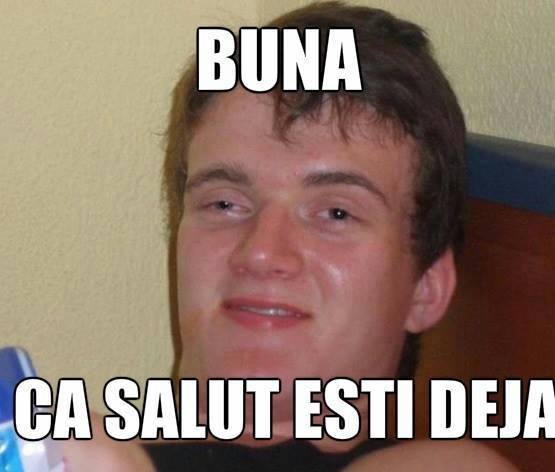 Bună, că salut ești deja poze haioase