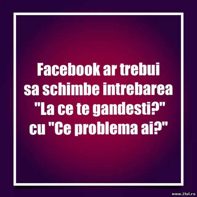 Facebook ar trebuii să schimbe întrebarea poze haioase