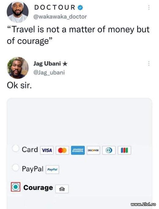 Travel not a matter of money but of courage poze haioase