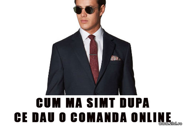 Cum ma simt dupa ce dau o comanda online poze haioase