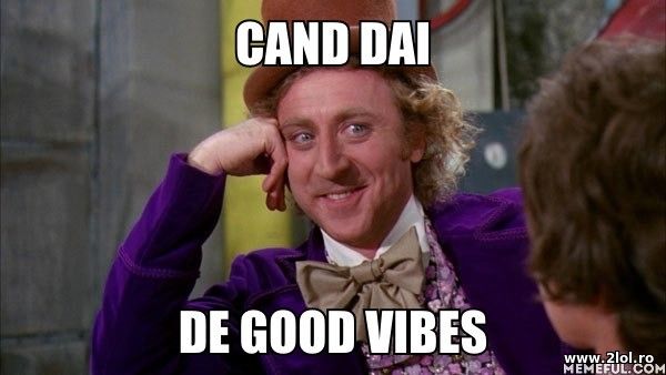 Cand dai de good vibes poze haioase