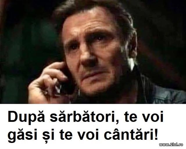 Dupa sarbatori te voi gasi si te voi cantari poze haioase