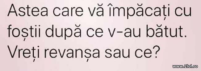 Care va impacati cu fostii care v-au batut | poze haioase