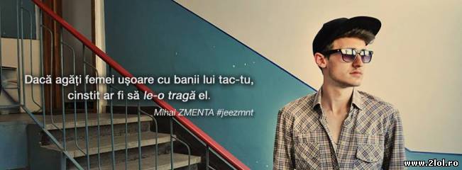 Dacă agăți femei ușoare cu banii lu tac-tu | poze haioase