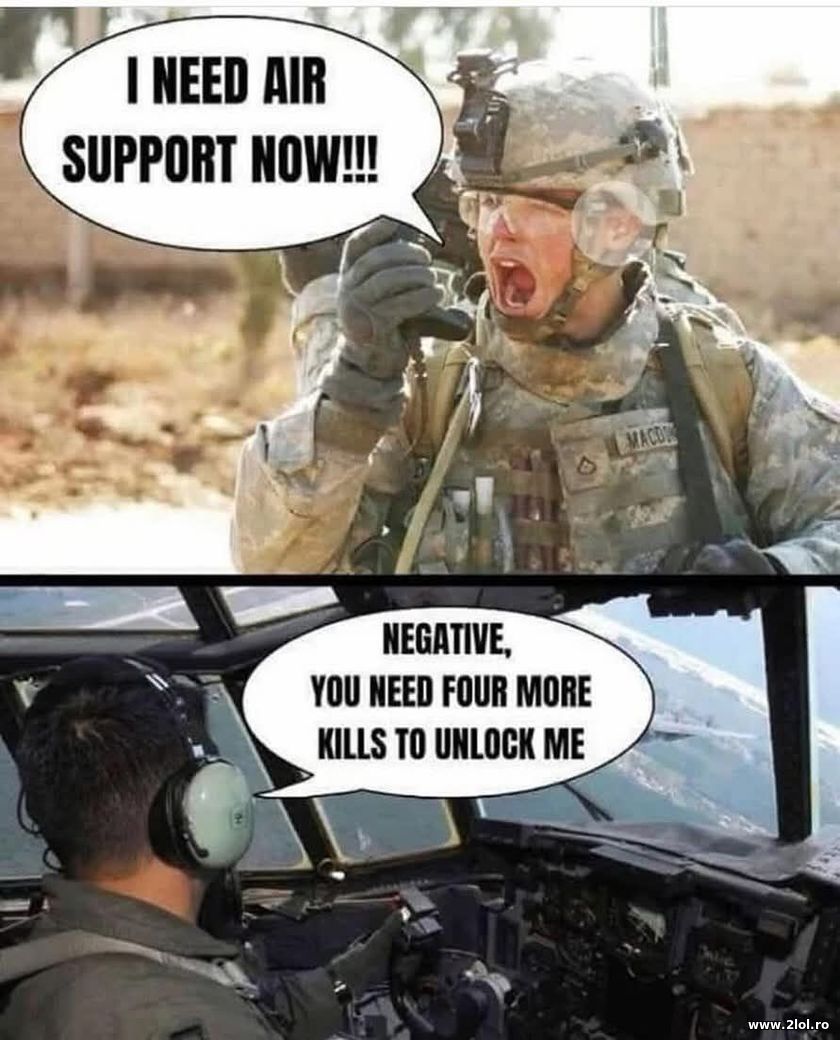 I need air support now | poze haioase
