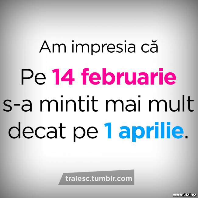 Pe 14 feb. s-a mințit mai mult decât pe 1 apriie? | poze haioase