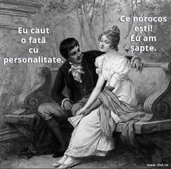 Eu caut o fata cu personalitate | poze haioase