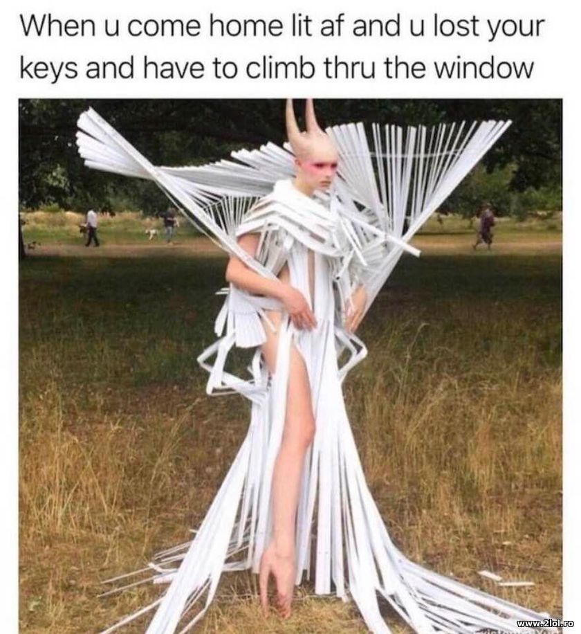 When u come home lit af and u lost your | poze haioase