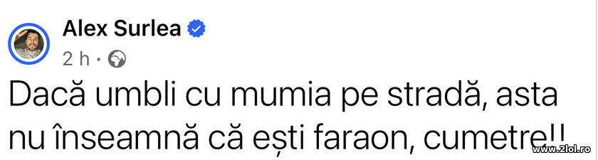 Daca umbi cu mumia pe strada, asa nu inseamna | poze haioase