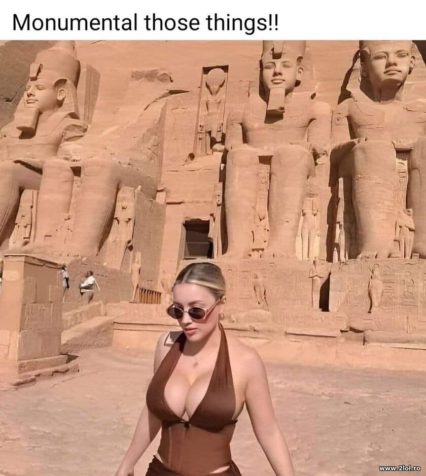 Monumental those things | poze haioase