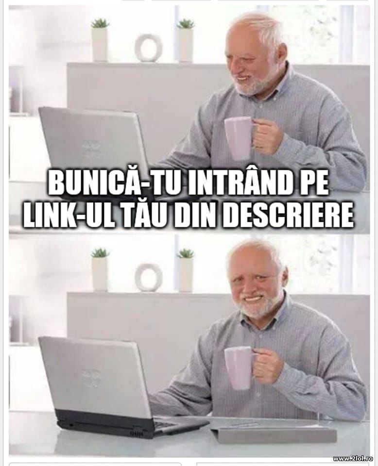 Bunica-tu intrand pe link-ul din descriere | poze haioase