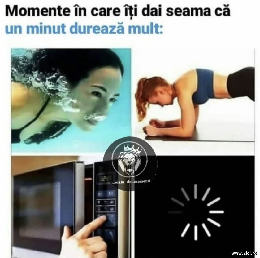 Momente in care iti dai seama ca un minut dureaza | poze haioase