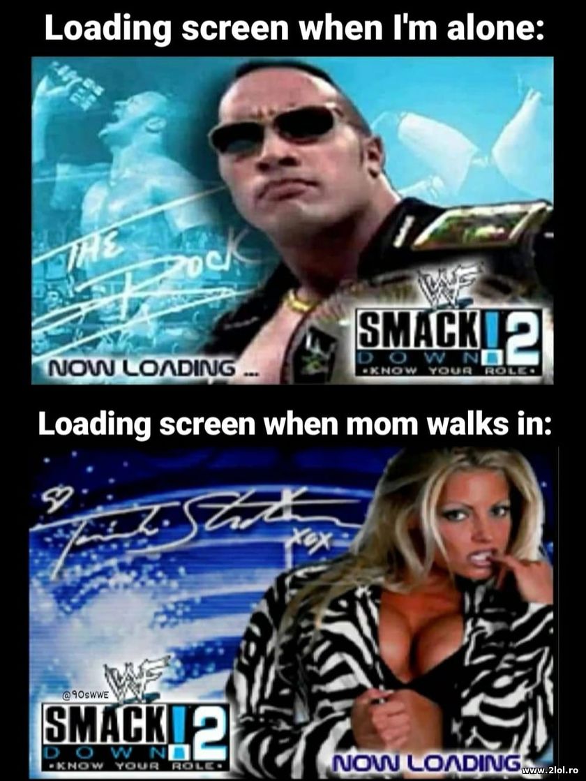 Loading screen when I'm alone vs when mom walks in | poze haioase