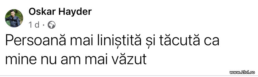 Persoana mai linistita si tacuta ca mine | poze haioase