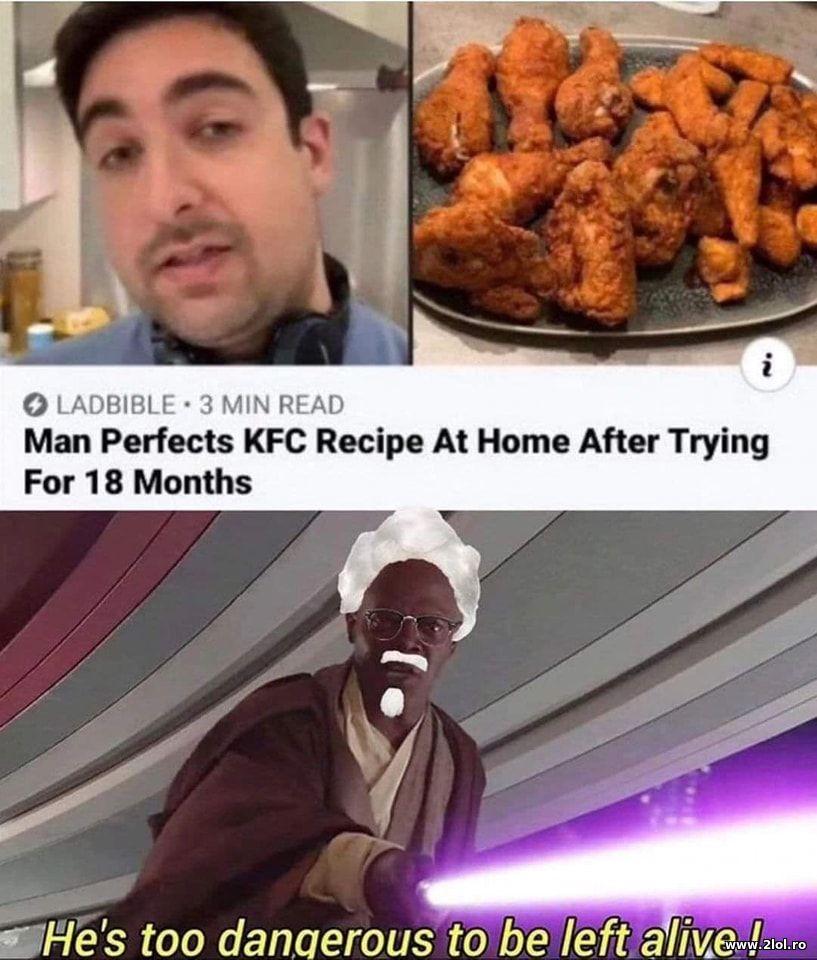 He's to dangerous to be kept alive - KFC | poze haioase