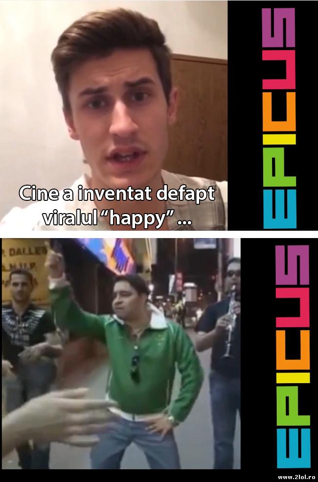 Inventatorul viralului happy | poze haioase