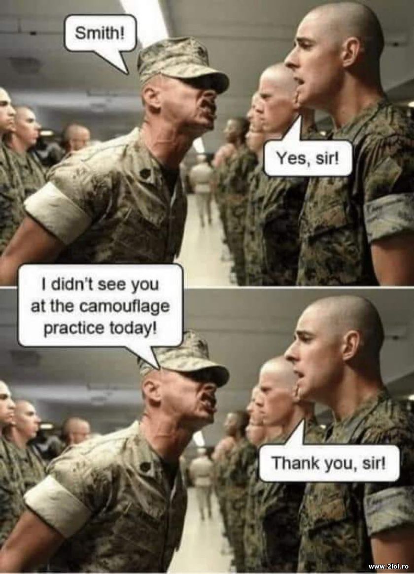I didn't see you at the camouflage practice today | poze haioase