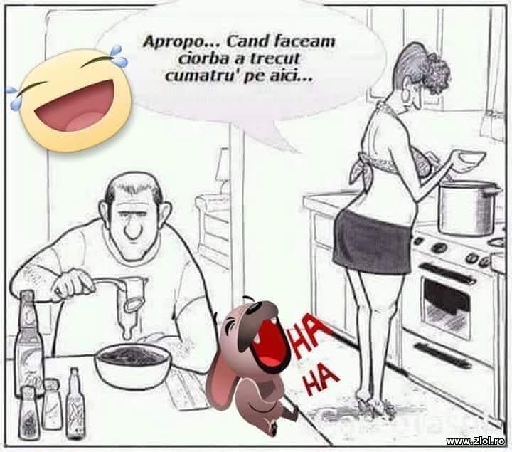 Cand faceam ciorba a trecut cumnatu pe aici | poze haioase