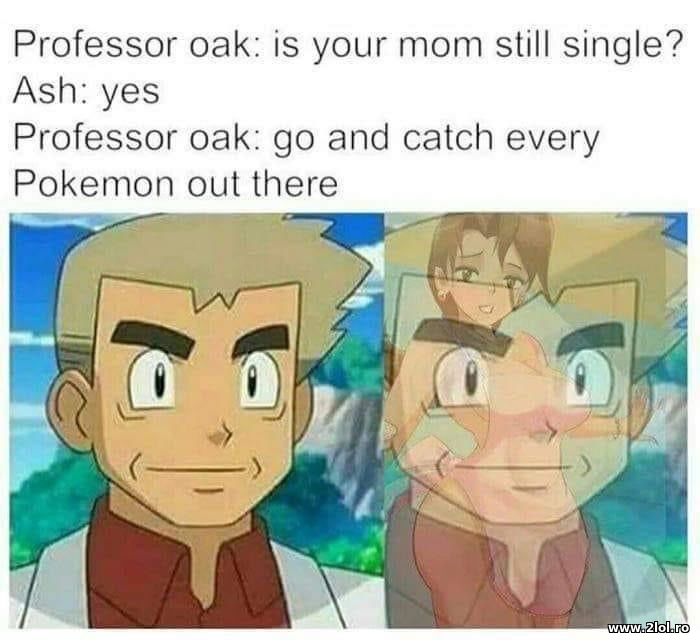Professor Oak: Is your mom still single? | poze haioase