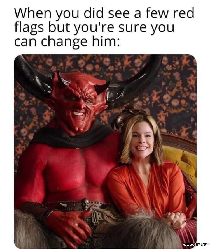 When you did see a few red flags | poze haioase