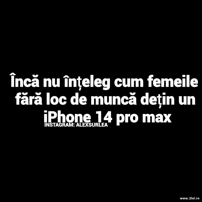 Fetele fara loc de munca detin iPhone 14 pro max | poze haioase