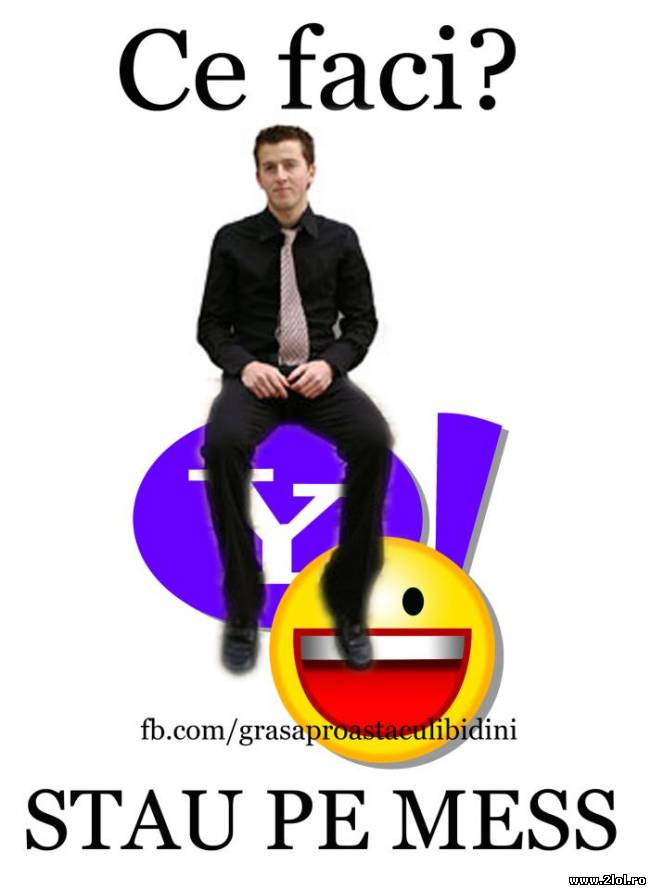 Și tu ai stat pe Mess? | poze haioase