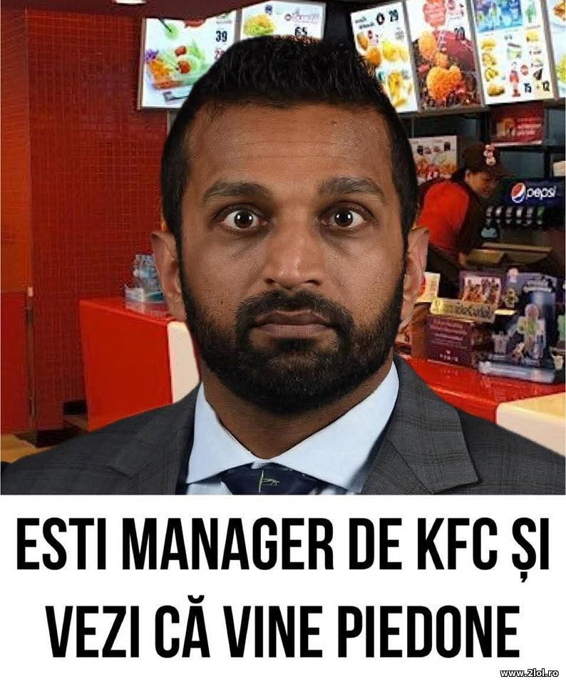 Esti manager de KFC si vezi ca vine Piedone | poze haioase