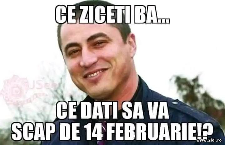 Cat dati sa va scap de 14 februarie? | poze haioase