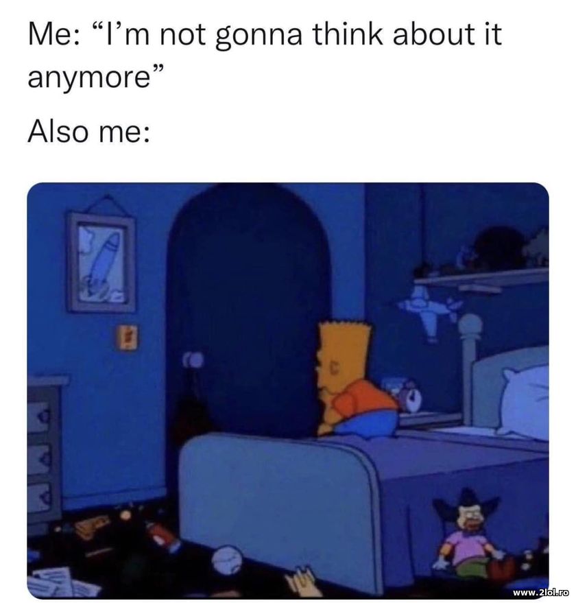 I'm not going to think about it anymore | poze haioase