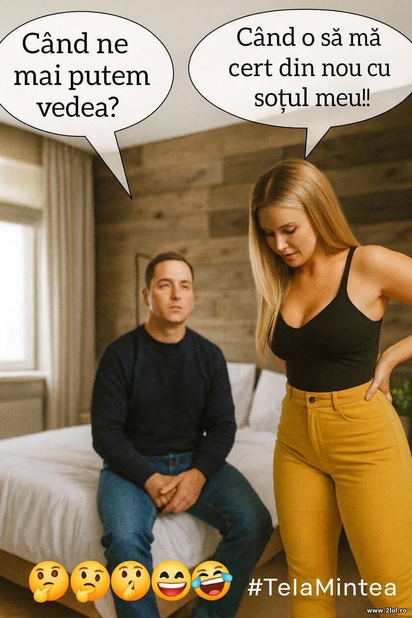 Cand ne mai putem vedea? | poze haioase