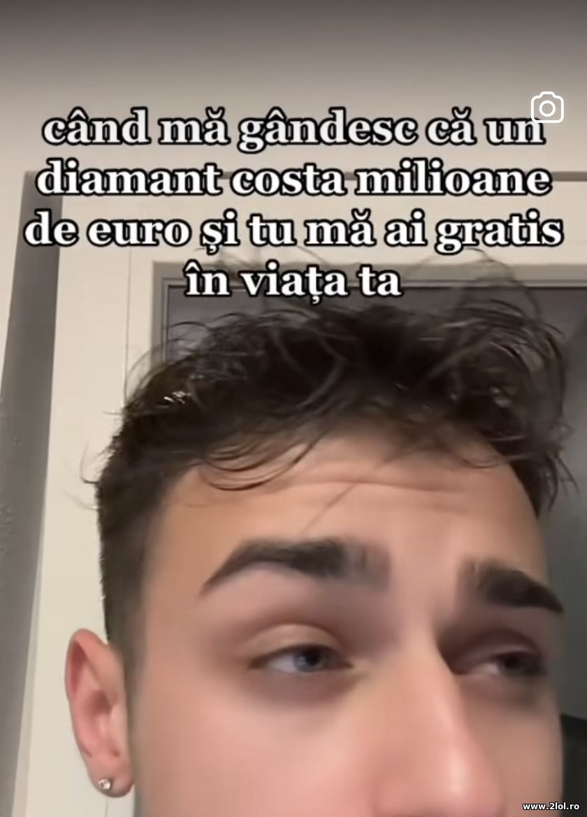 Ma gandesc ca un diamant costa milioane de euro | poze haioase