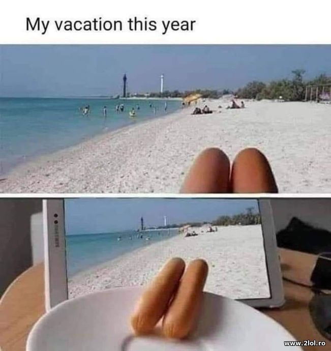 Vacanta mea in anul acesta | poze haioase