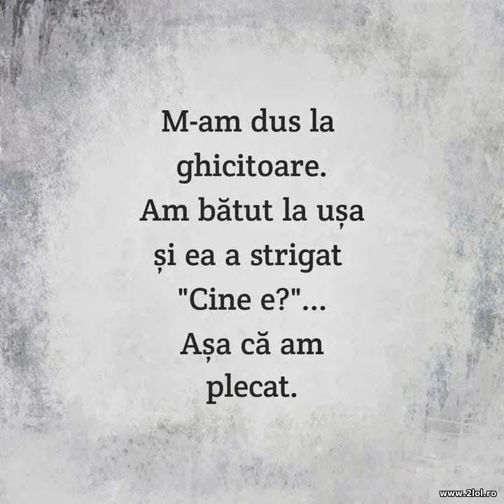 M-am dus la ghicitoare | poze haioase