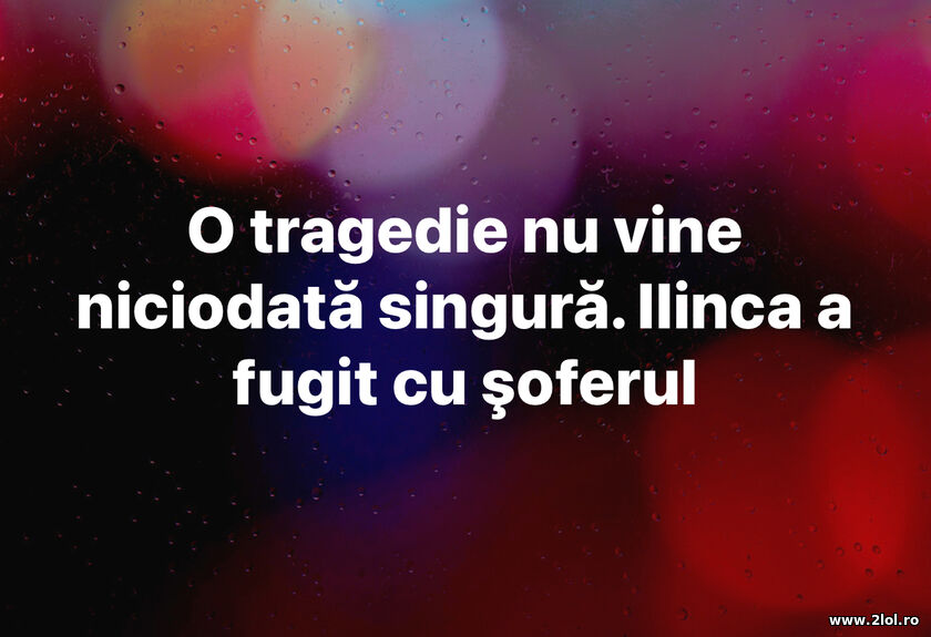 O tragedie | poze haioase