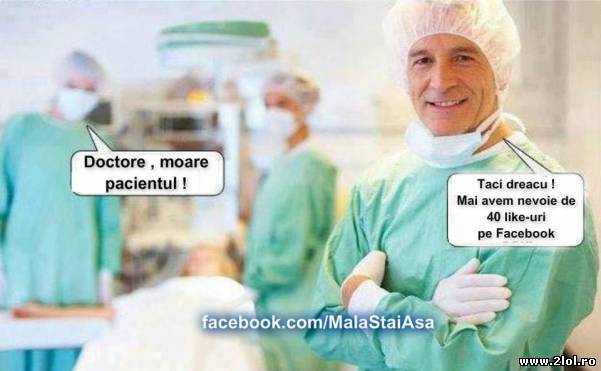 Ce fac like-urile dintr-un doctor | poze haioase