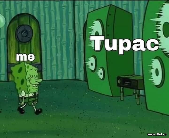 Me and Tupac music | poze haioase