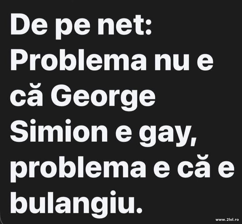 Problema cu Simion gay | poze haioase