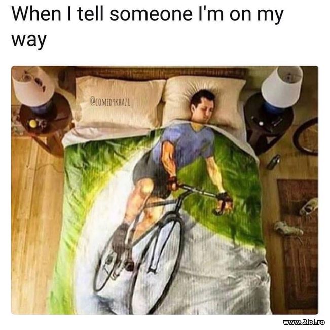 When I tell someone I'm on the way | poze haioase