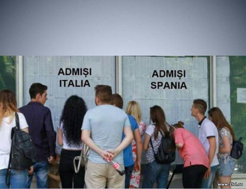 Admisi Italia Spania. Romanii dupa liceu | poze haioase