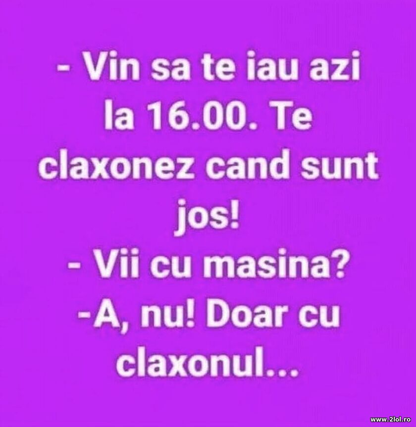 Vezi ca te iau azi la 16:00 | poze haioase