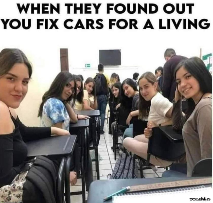 When they found out you fix cars | poze haioase