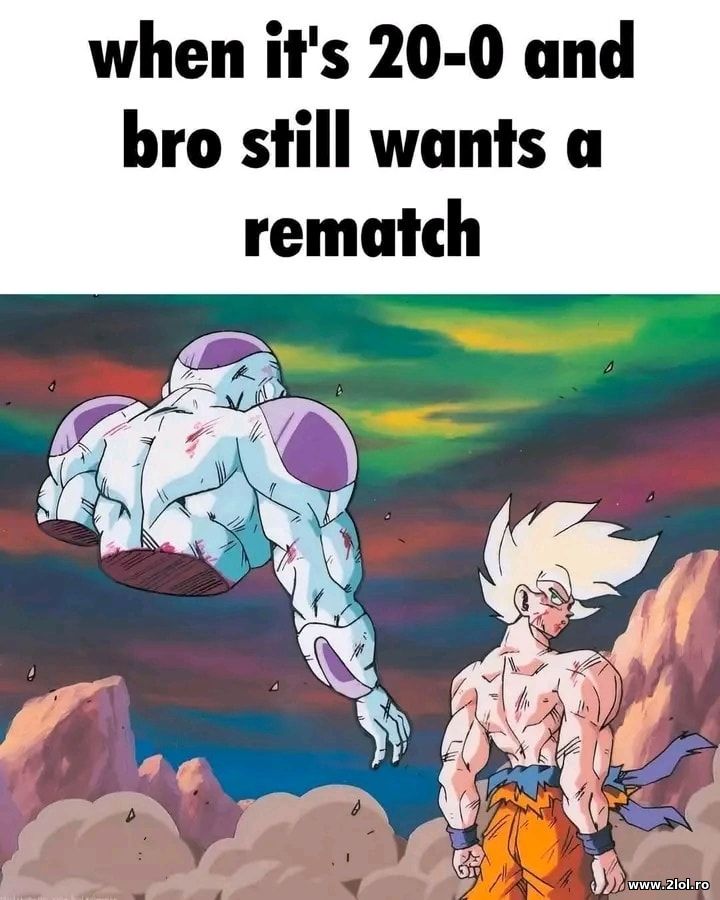 When it is 20-0 and bro wants a rematch | poze haioase