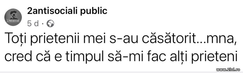 Toti prietenii mei s-au casatorit | poze haioase