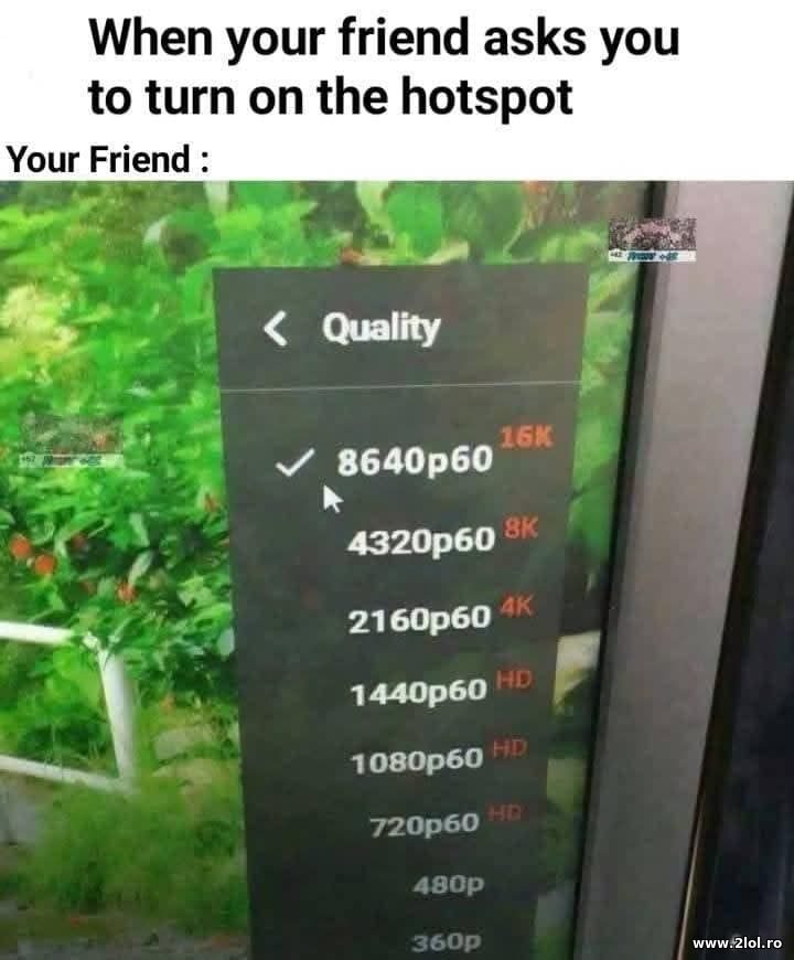 When your firiend asks you to turn on the hotspot | poze haioase