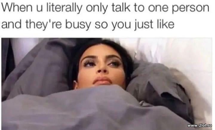 When u literally only talk to one person | poze haioase