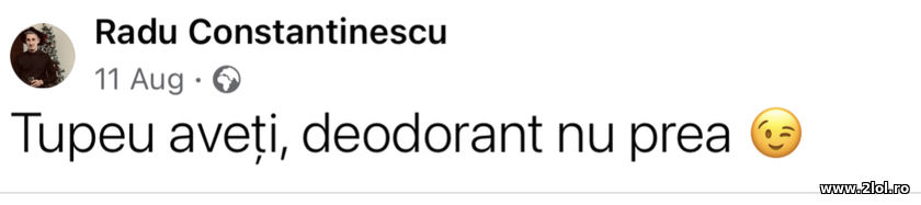 Tupeu aveti, deodorant nu prea | poze haioase