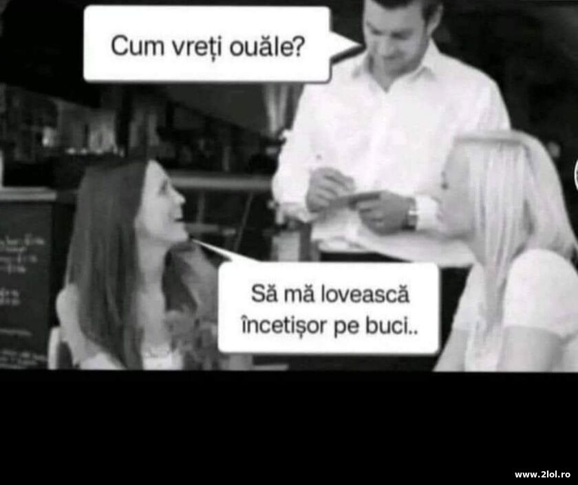 Cum vreti ouale? | poze haioase